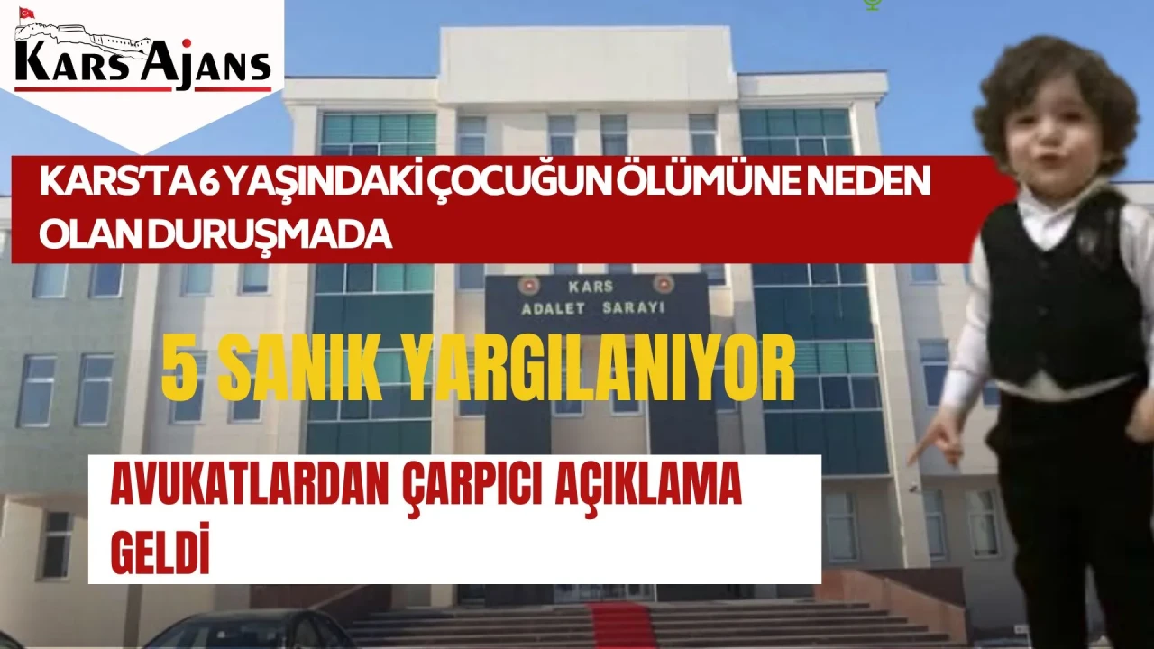 Kars’ta 6 Yaşındaki Çocuğun Ölümüne Neden Olan Duruşma Başladı