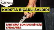 Kars'ta bıçaklı saldırı: Tartışma sonrası bir kişi yaralandı.