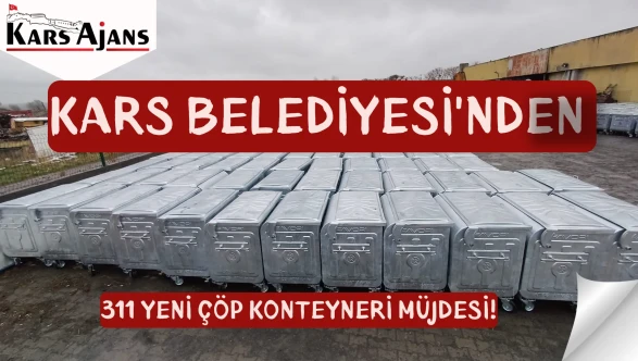 Kars Belediyesi'nden 311 yeni çöp konteyneri müjdesi.